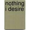 Nothing I Desire door Britney L. Denswil