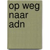 Op weg naar adn by Ouassila Haddouti