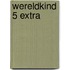 Wereldkind 5 Extra