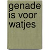 Genade is voor watjes by David de Vos