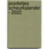 Positiefjes Scheurkalender - 2022 door Yvonne van der Laan