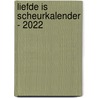 Liefde is scheurkalender - 2022 door Interstat