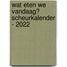 Wat eten we vandaag? scheurkalender - 2022 door Interstat