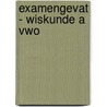 eXamengevat - Wiskunde A VWO door Onbekend