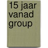 15 jaar VANAD Group door Gerhard Verduijn
