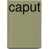 Caput by Louis Rijnberk