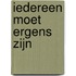 Iedereen moet ergens zijn