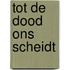 Tot de dood ons scheidt