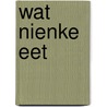 Wat Nienke Eet door Onbekend