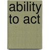 Ability To Act by Surtarto Hardjosusono