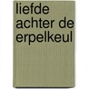 Liefde achter de erpelkeul by Piet Snijders
