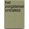 Het zorgstelsel ontrafeld by Martien Bouwmans