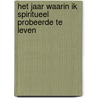 Het jaar waarin ik spiritueel probeerde te leven by Anne Bokma