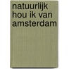 Natuurlijk hou ik van Amsterdam door Onno-Sven Tromp