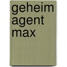 Geheim agent Max door Manon Sikkel