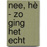 Nee, hè - Zo ging het echt by Anke Kuhl