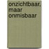 Onzichtbaar, maar onmisbaar