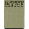 Gezondheidsrecht in tijden van crisis: de covid-19-pandemie door Gezondheidsrecht