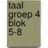 Taal groep 4 blok 5-8