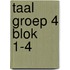 Taal groep 4 blok 1-4