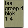 Taal groep 4 blok 1-4 door Onbekend
