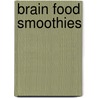 Brain Food Smoothies by Charlotte Labee