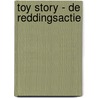 Toy Story - De reddingsactie door Disney Pixar