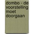 Dombo - De voorstelling moet doorgaan