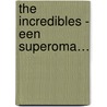 The Incredibles - Een superoma… by Disney Pixar