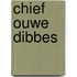 Chief Ouwe Dibbes