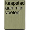 Kaapstad aan mijn voeten door Guy Oldenkotte