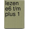 lezen E6 t/m plus 1 by Unknown