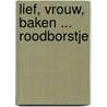 Lief, Vrouw, Baken ... Roodborstje door Huub Trompenaars