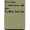 Bureau Speurneus en de boekenmaffia door Jozua Douglas