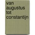 Van Augustus tot Constantijn
