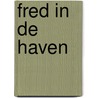 Fred in de haven door Joris Lutz