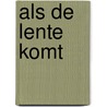 Als de lente komt by Gerda van Wageningen