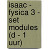 Isaac - fysica 3 - set modules (D - 1 uur) by Unknown