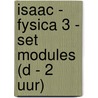 Isaac - fysica 3 - set modules (D - 2 uur) by Unknown