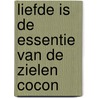 Liefde is de Essentie van de Zielen Cocon by Pina Lazara