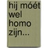 Hij móét wel homo zijn...