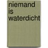 Niemand is waterdicht