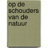 Op de schouders van de natuur