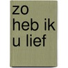 Zo heb ik u lief door Alfred Schaffer