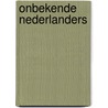 Onbekende Nederlanders by Margriet Oostveen