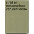 Strijd en metamorfose van een vrouw