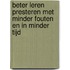 Beter leren presteren met minder fouten en in minder tijd