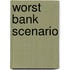 Worst Bank Scenario