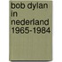 Bob Dylan in Nederland 1965-1984