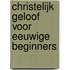 Christelijk geloof voor eeuwige beginners